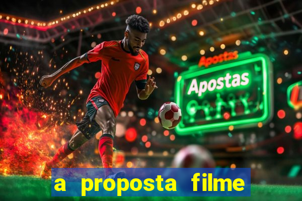 a proposta filme completo dublado topflix